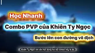Hướng dẫn combo PVP của Kiên Ty Ngọc / Dù Quạt || Where Winds Meet 