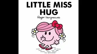 LITTLE MISS HUG. Mr Men Little Miss Read Aloud Read Along.