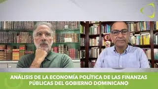 Análisis de la economía política de las finanzas públicas del Gobierno dominicano