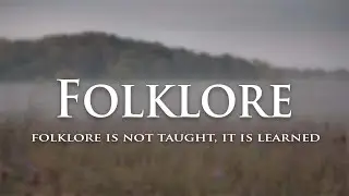 Folklore is not Taught, it is Learned
