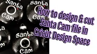 How to design & cut Santa Cam ornament file in Cricut Design Space