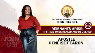 Remnants Arise: It's Time To Be Healed And Delivered 