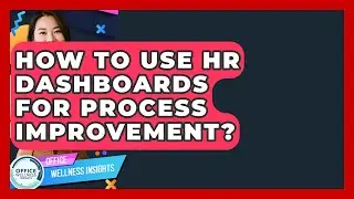 How To Use HR Dashboards For Process Improvement? - Office Wellness Insights