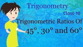 Trigonometric Ratios of 45°,30°and 60° | Class 10 |Trigonometry | Math's |2020