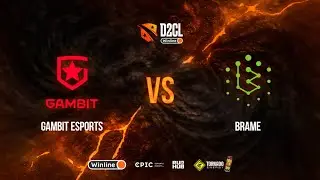 Gambit Esports vs Brame, Winline D2CL Season 10, bo5, game 2 [Maelstorm & Ezh1k]
