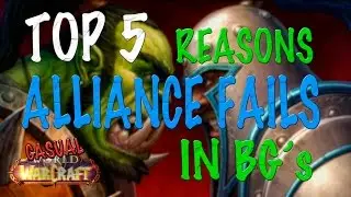Top 5 Reasons Alliance Fails in Battlegrounds - Casual WoW