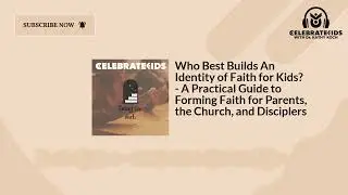 Who Best Builds An Identity of Faith for Kids? - A Practical Guide to Forming Faith for Parents,...