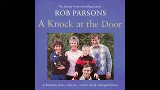 Knock at the Door: A homeless man, a lawyer . . . and a family changed forever - Rob Parsons