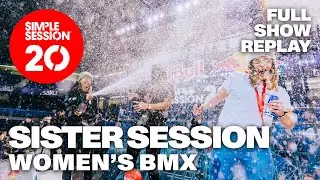 LIVE: SIMPLE SESSION 20: SISTER SESSION &ndash; WOMEN'S BMX
