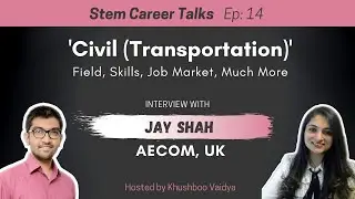 Career in Civil (Transportation) Engineering - Jay Shah AECOM UK [Full Video Link in Description]