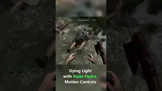 Dying Light with Motion Controls [razer hydra]