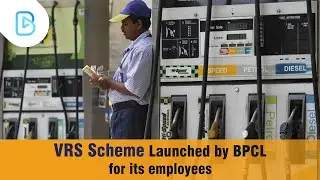 BPCL offers voluntary retirement scheme to employees ahead of privatisation