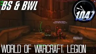 BS & BWL - World of Warcraft: Legion