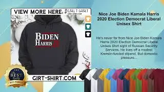 Nice Joe Biden Kamala Harris 2020 Election Democrat Liberal Unisex Shirt