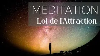PUISSANTE MEDITATION POUR MANIFESTER LA LOI DE L'ATTRACTION