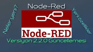 Node-Red Versiyon 2.2.0 Güncellemesi - Yeni Özellikleri İnceliyoruz