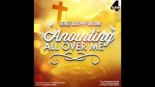 Anointing All Over Me- Renee Joseph-Fortune