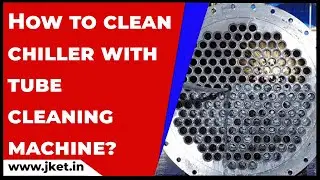 Chiller cleaning with Tube cleaning Machine
