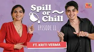 Kriti Verma Exclusive Interview | Spill Or Chill | Shocking Truths & Fun Secrets | 2026