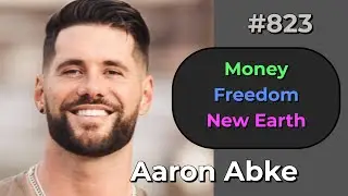Simulation #823 Aaron Abke &mdash; Money, Freedom, New Earth