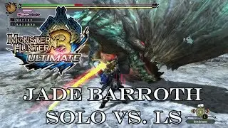 『MH3U | MH3G』[G-Rank★] Jade Barroth (Solo/Longsword) 6:46