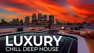 Luxury Urban Escape 4K | Yacht Infinity Pool Chill Deep House Mix