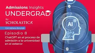 Ep 8 Undergrad - ChatGPT en el proceso de admisión a la universidad en el exterior