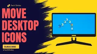 How to Move Desktop Icons Anywhere on Your Windows computer