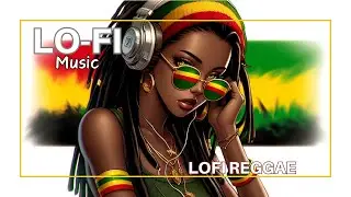 Chill Reggae LoFi Beats | Relax & Focus with Smooth Vibes | Study & Work BGM