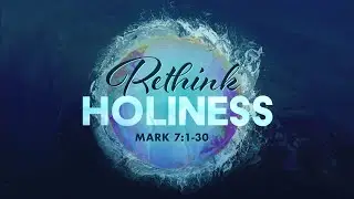 Rethink Holiness // Unexpected Kingdom Series