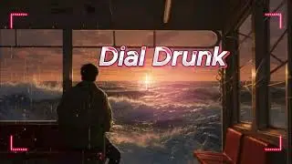 Dial Drunk (Just One Call) - (Official song)