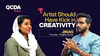 Artist Should have Kick in Creativity | Jinas - English House | QCDA Talks