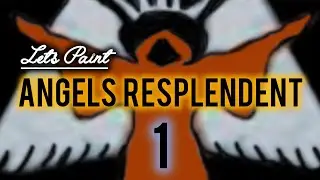 Let's Paint: Angels Resplendent | A Lotta Walken [1]