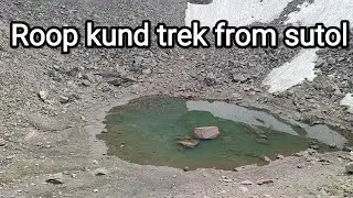 रूपकण्ड ट्रेक सुतोल से जॊ सबसे नजदीक है || roop kund trek from sutol village