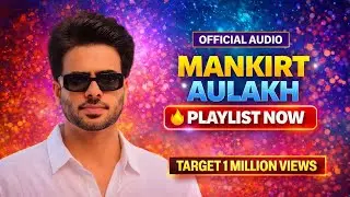 Mankirt Aulakh Playlist Now ( Official Audio ) remix song #punjabisong  #mankirtaulakh 