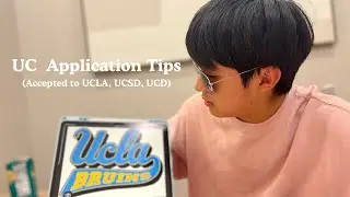 UC Application Tips (Admitted to UCLA, UCSD, UCSD)