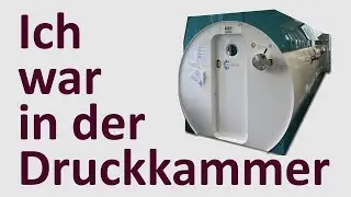 Ich war in der Druckkammer