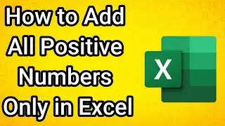 How to Add All Positive Numbers Only in Excel