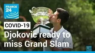 Djokovic 'not anti-vax' but prepared to miss out on Grand Slam history &bull; FRANCE 24 English