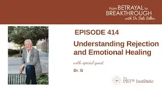414: Understanding Rejection and Emotional Healing with Dr. G