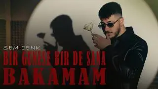 Bir güneşe bir de sana bakamam | Semicenk (Official Video)
