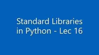 [Hindi] Standard Libraries in Python | Packages | Modules | Lec - 16
