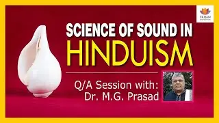 [Q/A] Science Of Sound In Hinduism | Dr M G Prasad | Vedic Perspective On Acoustics | Naada & Shabda