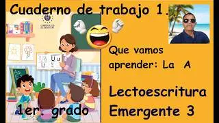 Que vamos aprender: La  A. Cuaderno de trabajo 1. Lectoescritura Emergente, 1er.  grado