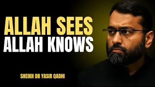 ALLAH SEES ALLAH KNOWS THE MOST POWERFUL SPEECH OF BY DR. YASIR QADHI...