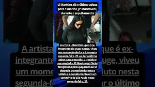 Ex-Rouge Li Marttins d&aacute; o &uacute;ltimo adeus para o marido, JP Mantovani, durante o sepultamento #noticias
