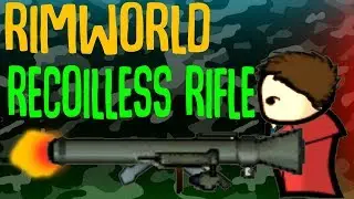 Recoilless Rifles! Rimworld Beta 18 Mod Showcase