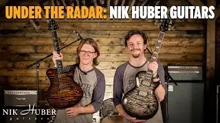 Under The Radar: Nik Huber Guitars. Not Just A Pretty Face...