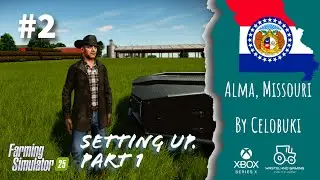 #FS25 #ALMA,MISSOURI /#2 Setting Up Part 1 / #americanfarming #xboxseriesx #giantssoftware