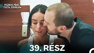 Piszkos Penz Tiszta Szerelem 39. Rész (Magyar Szinkron)